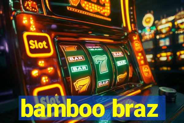 bamboo braz